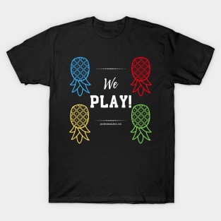 We Play with Pineapples T-Shirt